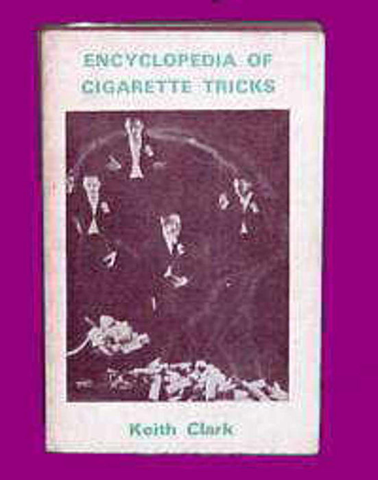 Encyclopedia of Cigarette Tricks by Keith Clark