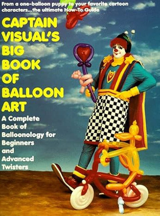 Captain Visual's Big Book Of Balloon Art