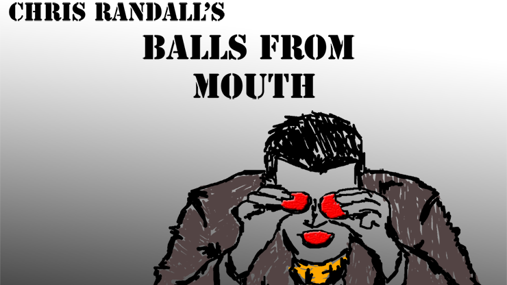 Balls from the MouthÂ by Chris Randall video DOWNLOAD