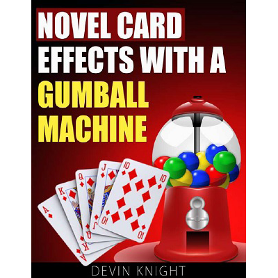 Novel Effects with a Gumball Machine by Devin Knight eBook DOWNLOAD