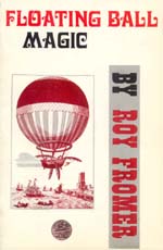 FLOATING BALL MAGIC by ROY FROMER