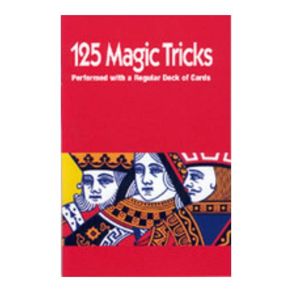 125 Magic Tricks with a Regular Deck of Cards