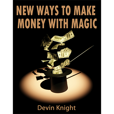 New ways to make money from magic by Devin Knight eBook DOWNLOAD