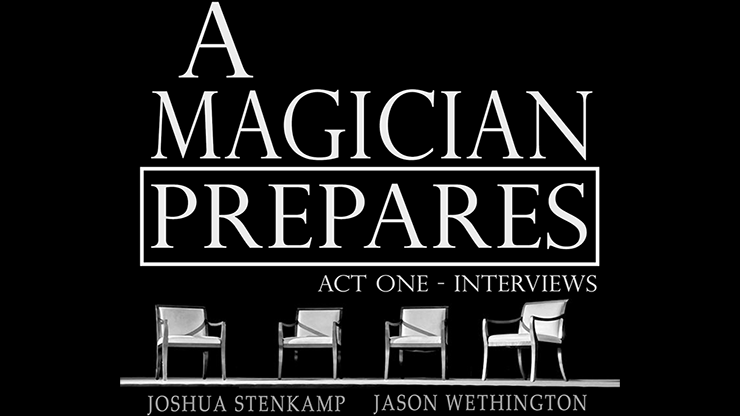 A Magician Prepares: Act One Interviews by Joshua Stenkamp and Jason Wethington eBook DOWNLOAD