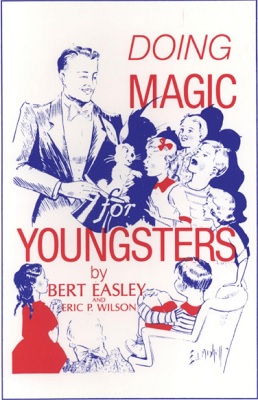 Doing Magic for Youngsters by Bert Easley