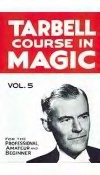 Tarbell Course In Magic - Volume 5