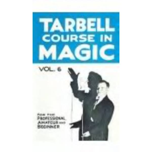 Tarbell Course In Magic Volume 6